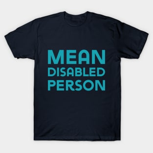 Mean Disabled Person (Sans) T-Shirt